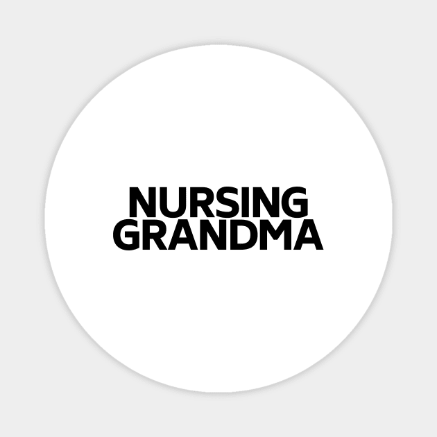 Nursing grandma Magnet by Word and Saying